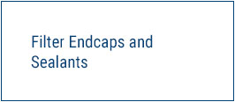 Filter Endcaps and Sealants